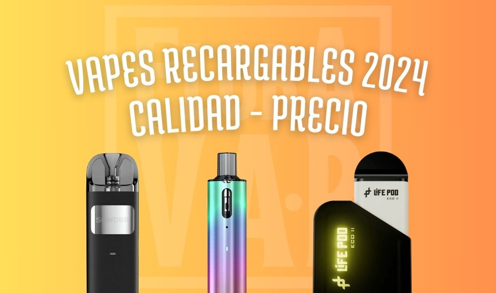 Mejores Vapes Recargables 2024: Calidad - Precio